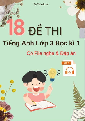 Bộ 18 Đề thi tiếng Anh Lớp 3 Học kì 1 (Có File nghe + Đáp án)